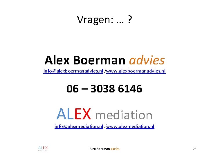 Vragen: … ? Alex Boerman advies info@alexboermanadvies. nl /www. alexboermanadvies. nl 06 – 3038