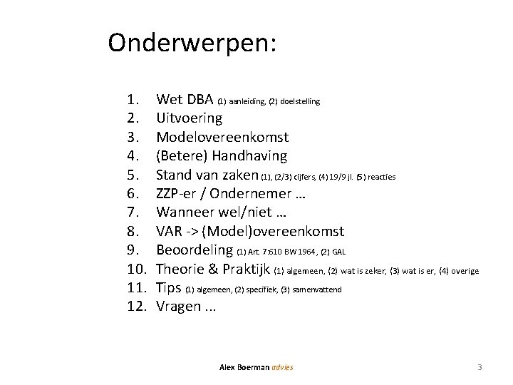 Onderwerpen: 1. 2. 3. 4. 5. 6. 7. 8. 9. 10. 11. 12. Wet