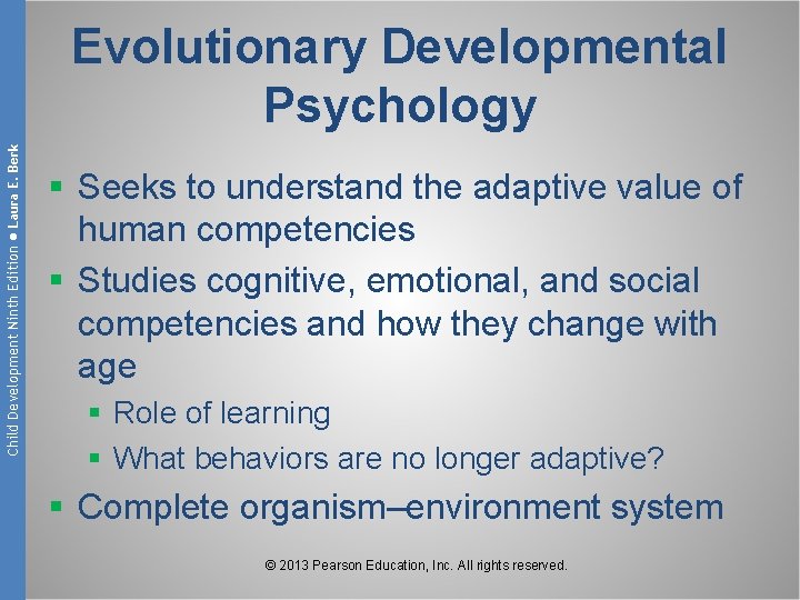 Child Development Ninth Edition ● Laura E. Berk Evolutionary Developmental Psychology § Seeks to