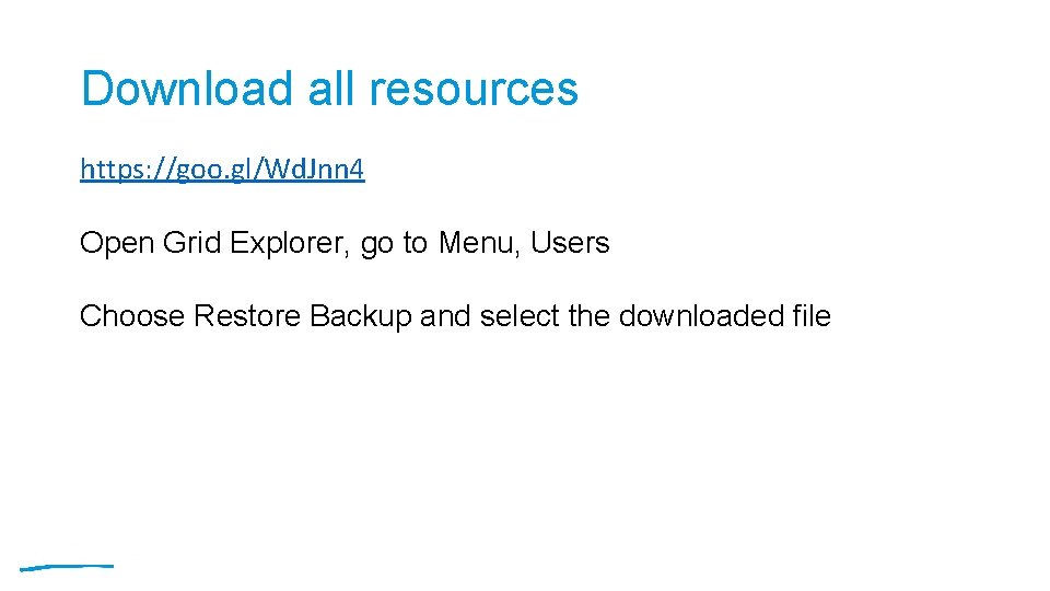 Download all resources https: //goo. gl/Wd. Jnn 4 Open Grid Explorer, go to Menu,