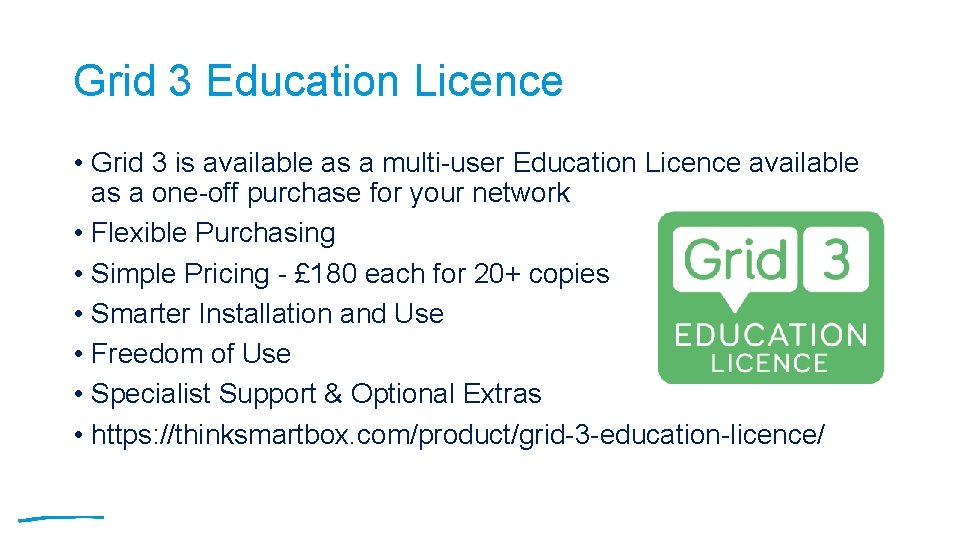 Grid 3 Education Licence • Grid 3 is available as a multi-user Education Licence