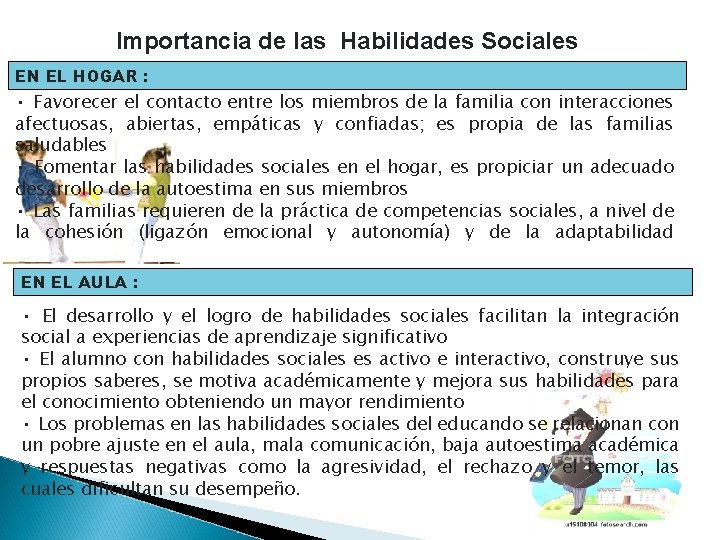 Importancia de las Habilidades Sociales EN EL HOGAR : • Favorecer el contacto entre