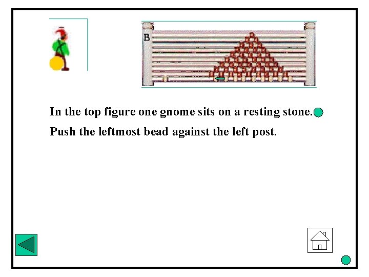 In the top figure one gnome sits on a resting stone. Push the leftmost