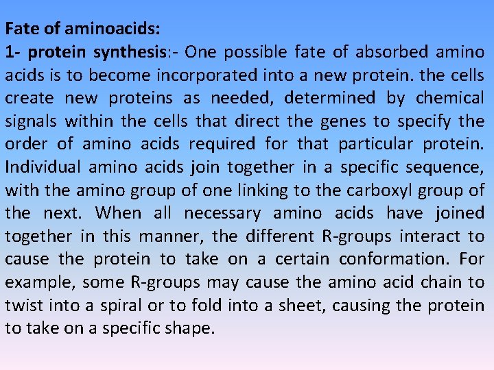 Fate of aminoacids: 1 - protein synthesis: - One possible fate of absorbed amino