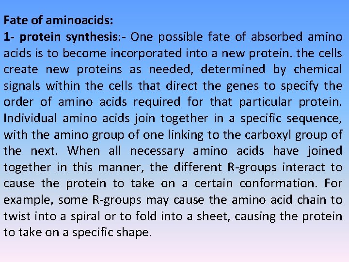 Fate of aminoacids: 1 - protein synthesis: - One possible fate of absorbed amino