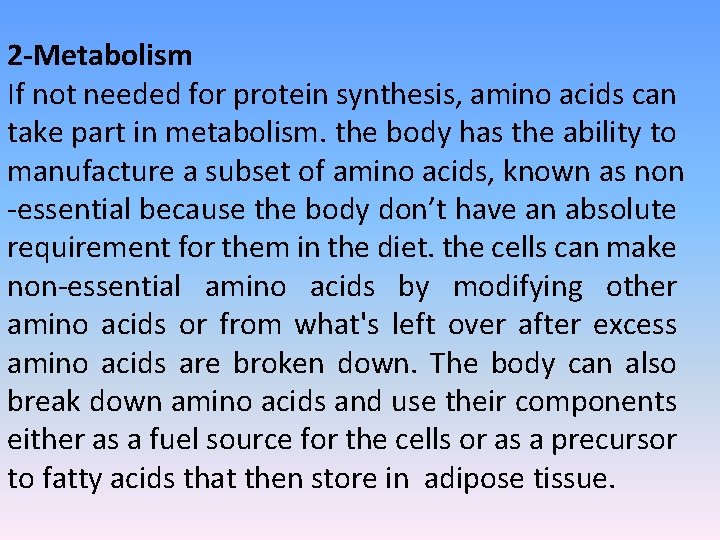2 -Metabolism If not needed for protein synthesis, amino acids can take part in