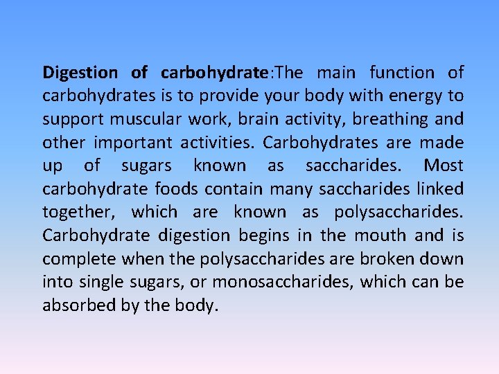Digestion of carbohydrate: The main function of carbohydrates is to provide your body with
