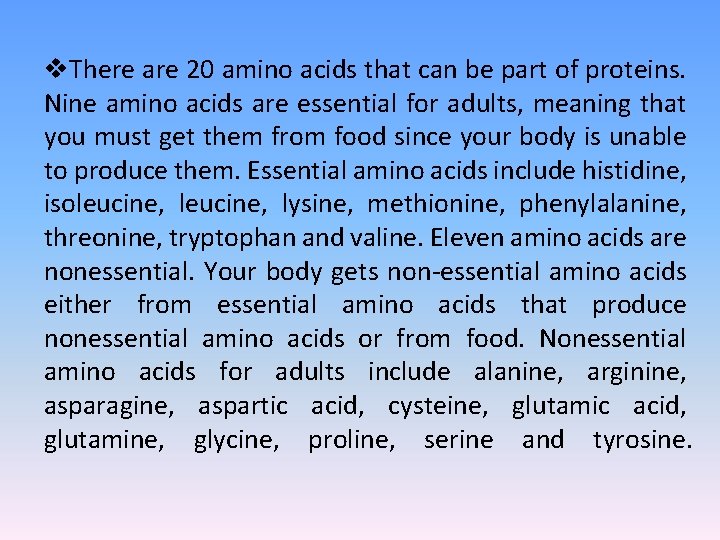 v. There are 20 amino acids that can be part of proteins. Nine amino