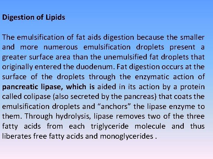 Digestion of Lipids The emulsification of fat aids digestion because the smaller and more