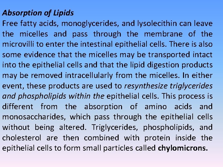 Absorption of Lipids Free fatty acids, monoglycerides, and lysolecithin can leave the micelles and