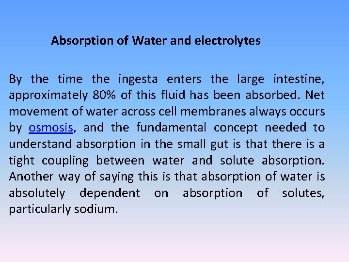 Absorption of Water and electrolytes By the time the ingesta enters the large intestine,