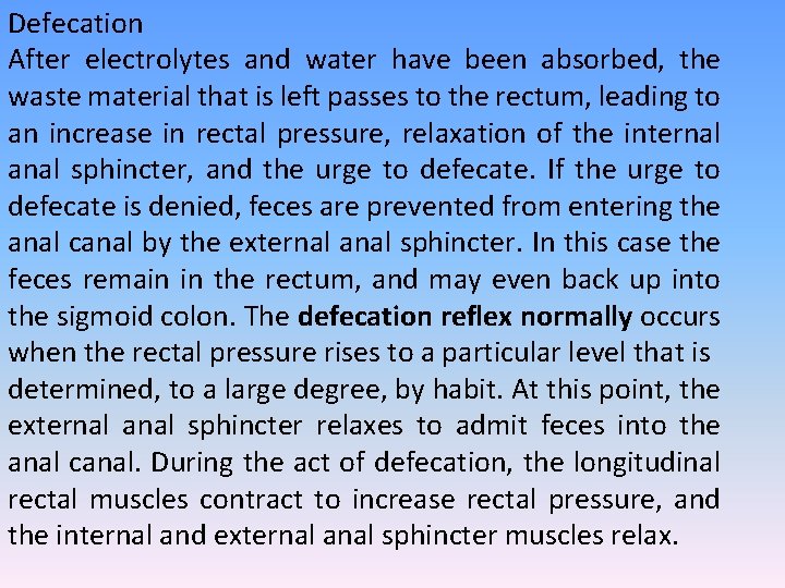 Defecation After electrolytes and water have been absorbed, the waste material that is left