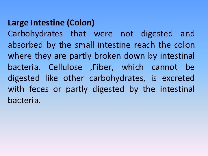 Large Intestine (Colon) Carbohydrates that were not digested and absorbed by the small intestine