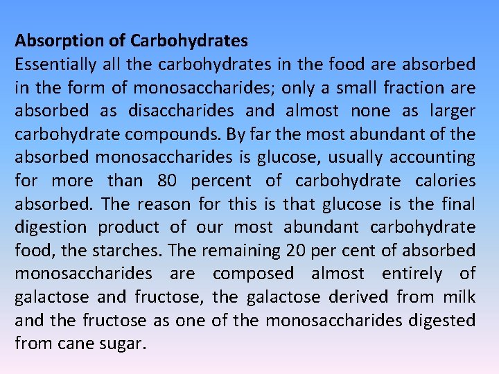 Absorption of Carbohydrates Essentially all the carbohydrates in the food are absorbed in the