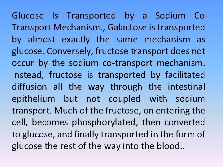Glucose Is Transported by a Sodium Co. Transport Mechanism. , Galactose is transported by