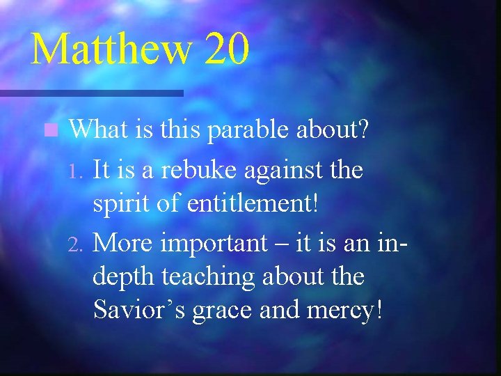Matthew 20 n What is this parable about? 1. It is a rebuke against