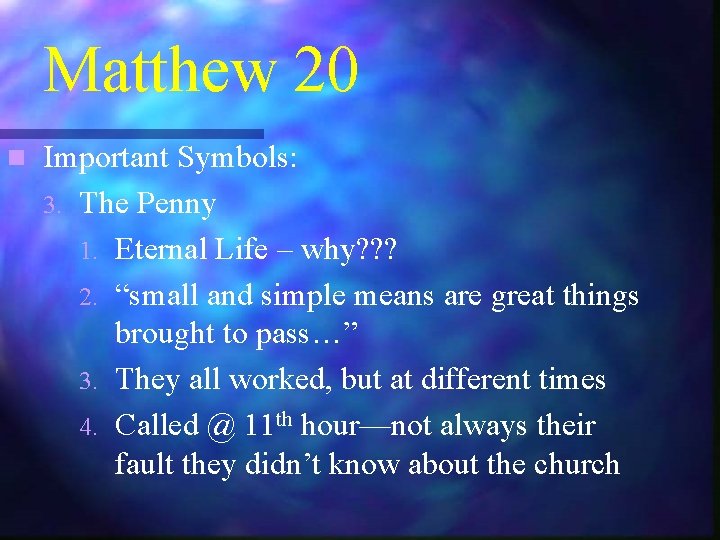Matthew 20 n Important Symbols: 3. The Penny 1. Eternal Life – why? ?
