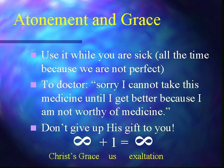 Atonement and Grace Use it while you are sick (all the time because we