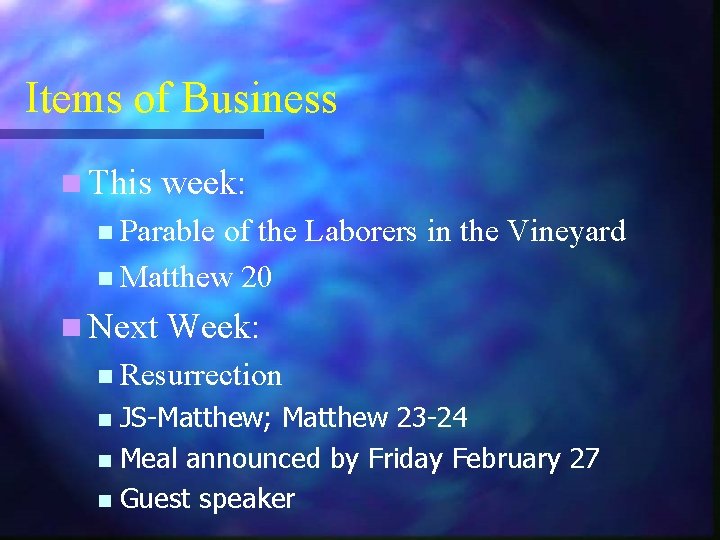 Items of Business n This week: n Parable of the Laborers in the Vineyard