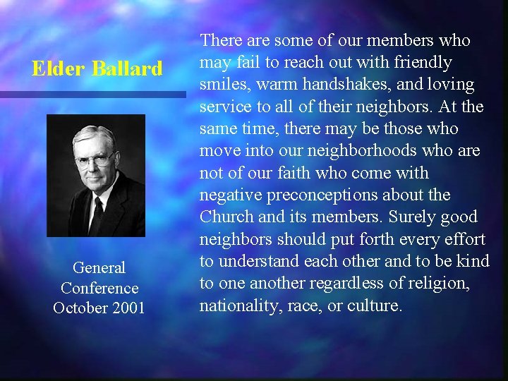 Elder Ballard General Conference October 2001 There are some of our members who may