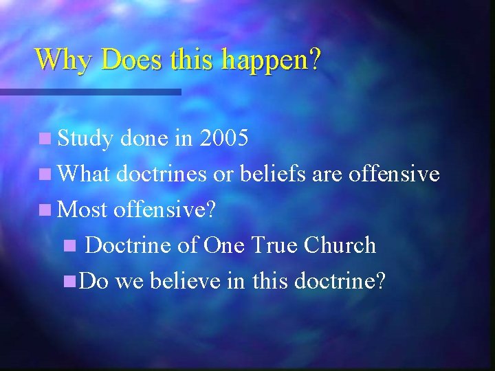 Why Does this happen? n Study done in 2005 n What doctrines or beliefs