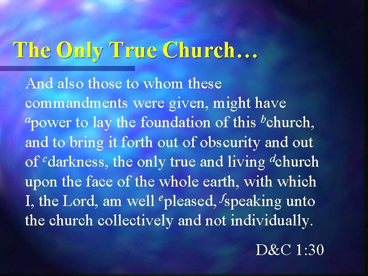 The Only True Church… And also those to whom these commandments were given, might