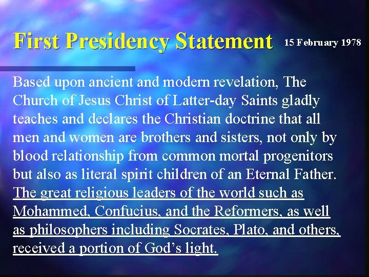 First Presidency Statement 15 February 1978 Based upon ancient and modern revelation, The Church