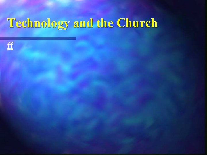 Technology and the Church ff 