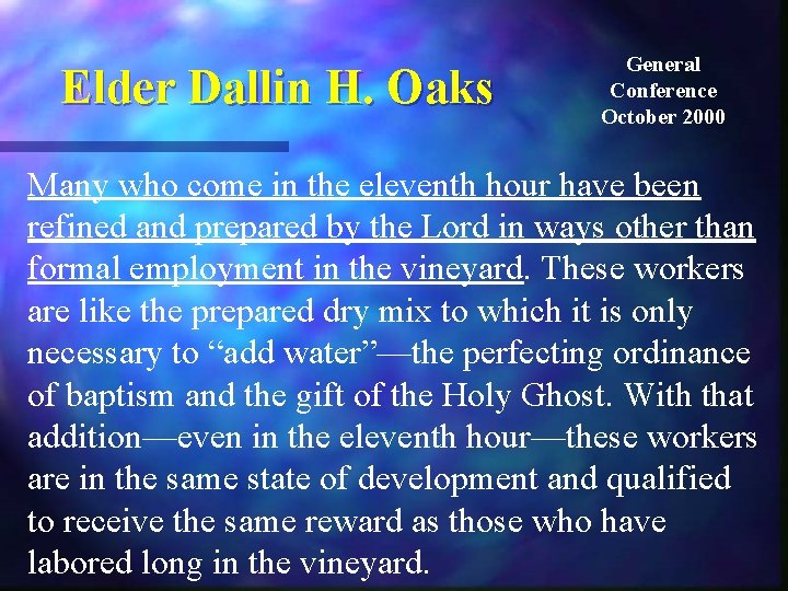 Elder Dallin H. Oaks General Conference October 2000 Many who come in the eleventh