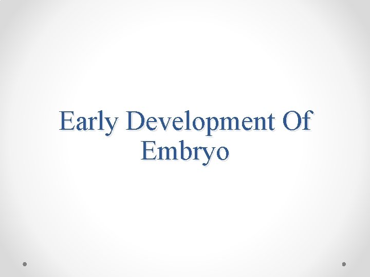 Early Development Of Embryo 