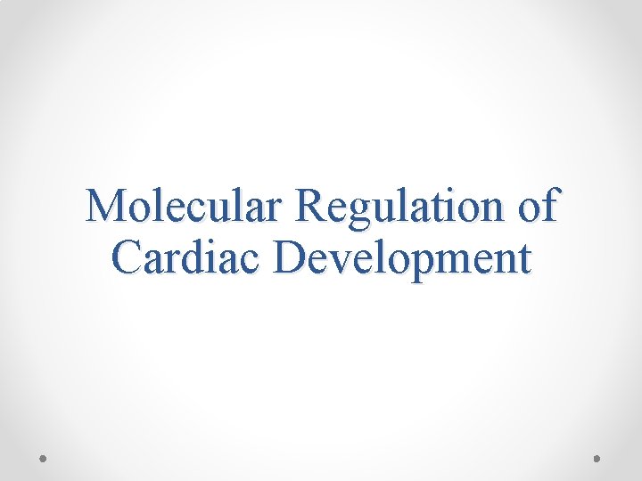 Molecular Regulation of Cardiac Development 
