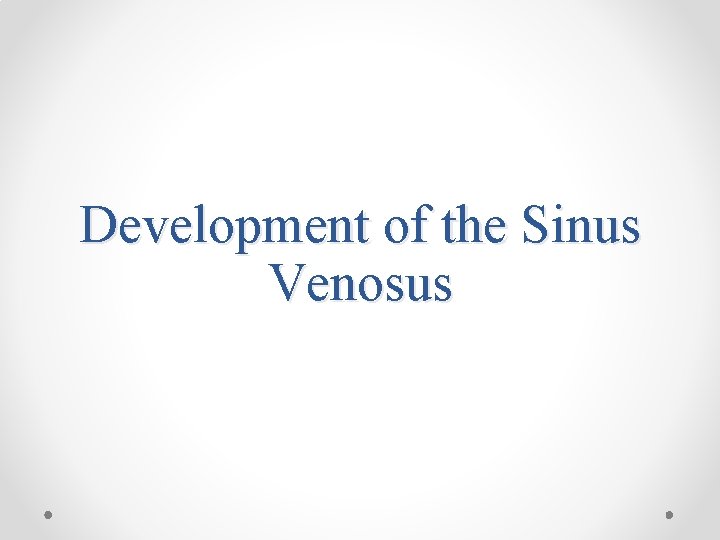 Development of the Sinus Venosus 