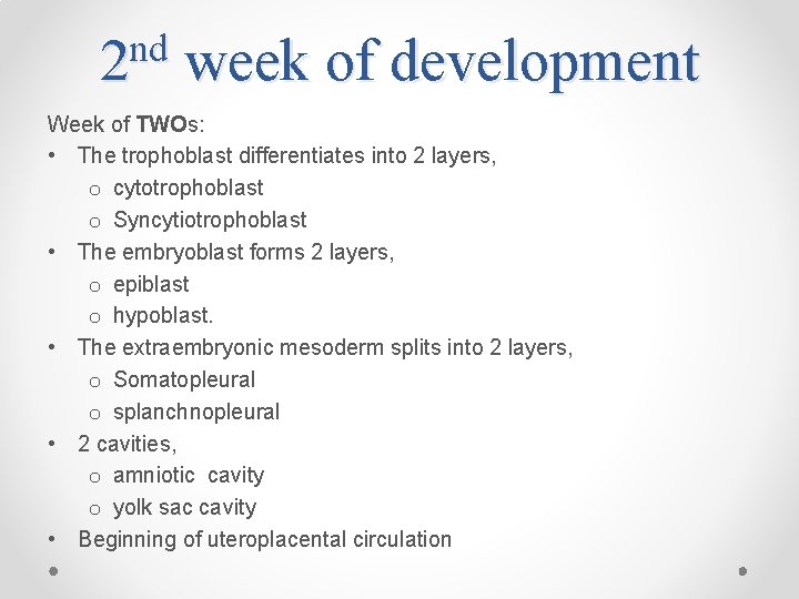 nd 2 week of development Week of TWOs: • The trophoblast differentiates into 2