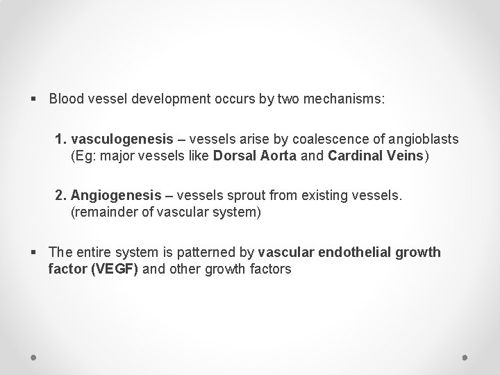 § Blood vessel development occurs by two mechanisms: 1. vasculogenesis – vessels arise by