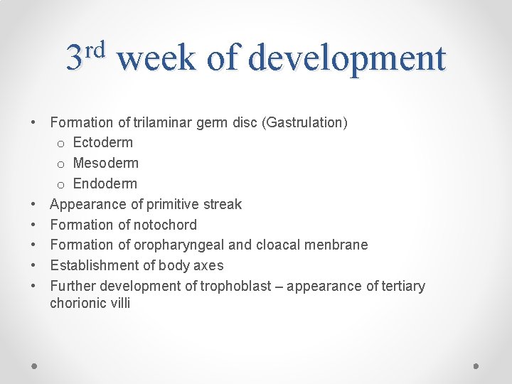rd 3 week of development • Formation of trilaminar germ disc (Gastrulation) o Ectoderm