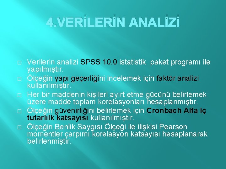 4. VERİLERİN ANALİZİ � � � Verilerin analizi SPSS 10. 0 istatistik paket programı