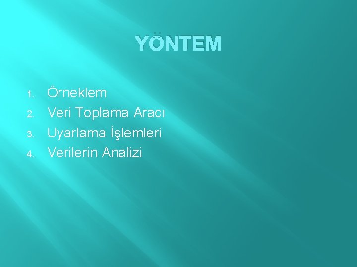 YÖNTEM 1. 2. 3. 4. Örneklem Veri Toplama Aracı Uyarlama İşlemleri Verilerin Analizi 