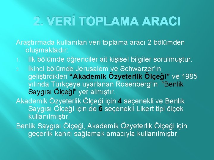 2. VERİ TOPLAMA ARACI Araştırmada kullanılan veri toplama aracı 2 bölümden oluşmaktadır: 1. İlk