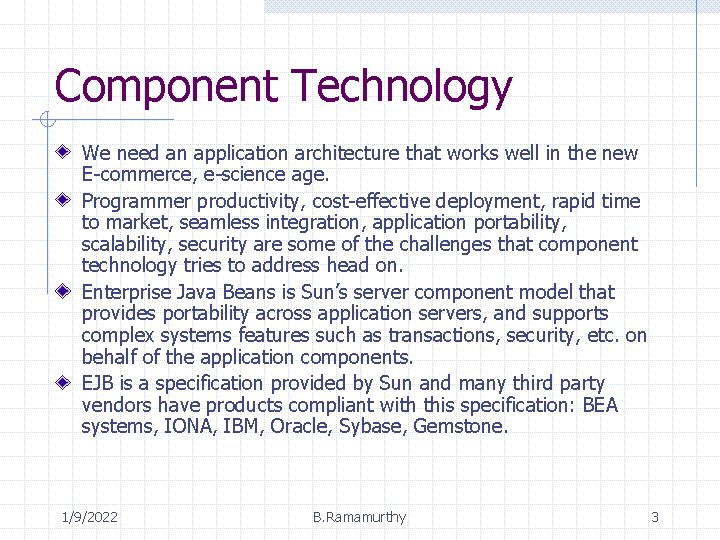 Component Technology We need an application architecture that works well in the new E-commerce,