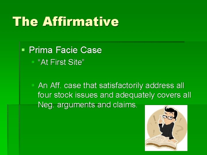The Affirmative § Prima Facie Case § “At First Site” § An Aff. case