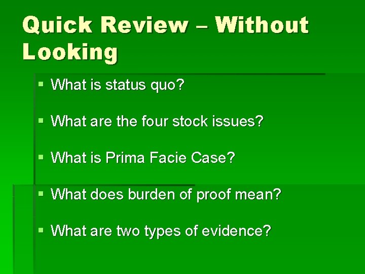 Quick Review – Without Looking § What is status quo? § What are the