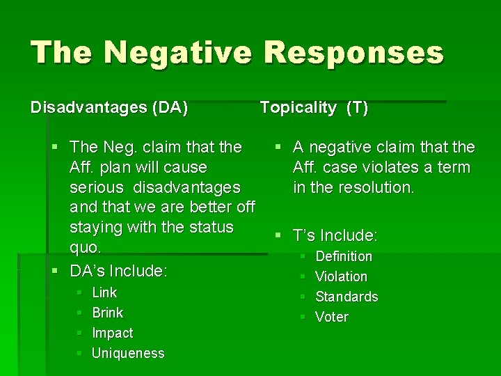 The Negative Responses Disadvantages (DA) § The Neg. claim that the Aff. plan will
