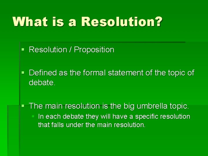 What is a Resolution? § Resolution / Proposition § Defined as the formal statement