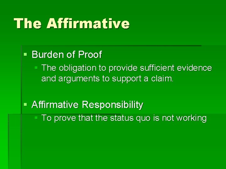 The Affirmative § Burden of Proof § The obligation to provide sufficient evidence and