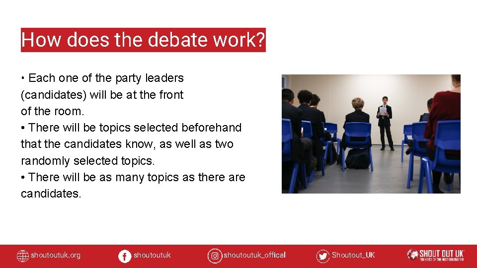 How does the debate work? • Each one of the party leaders (candidates) will