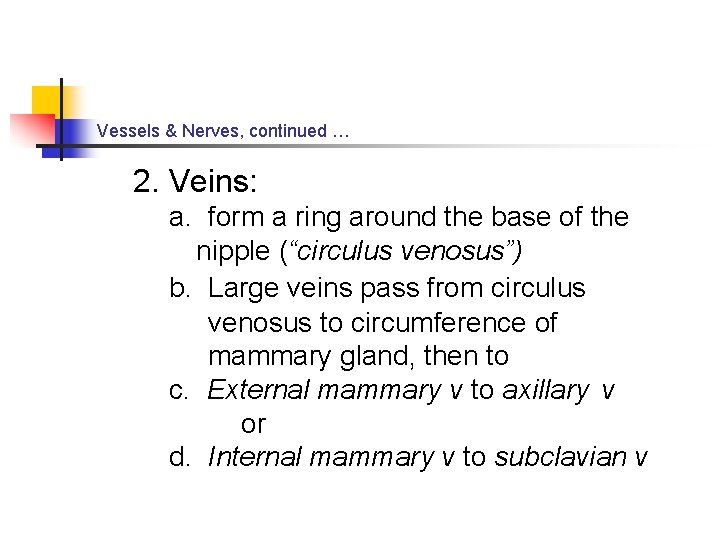 Vessels & Nerves, continued … 2. Veins: a. form a ring around the base