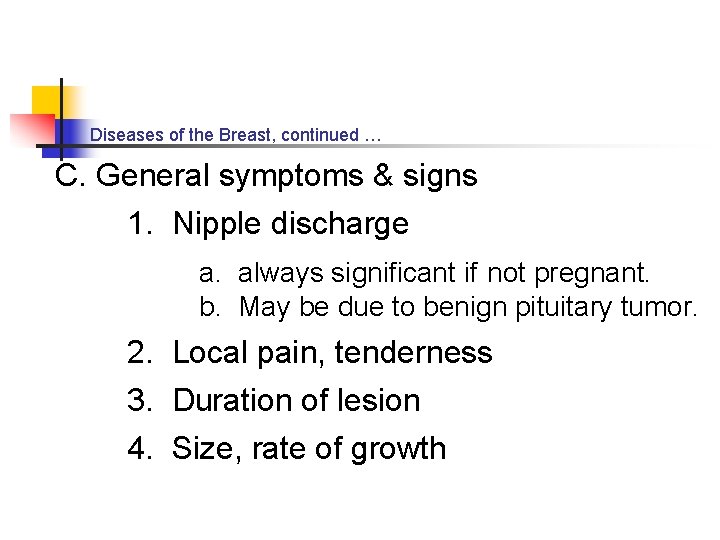 Diseases of the Breast, continued … C. General symptoms & signs 1. Nipple discharge