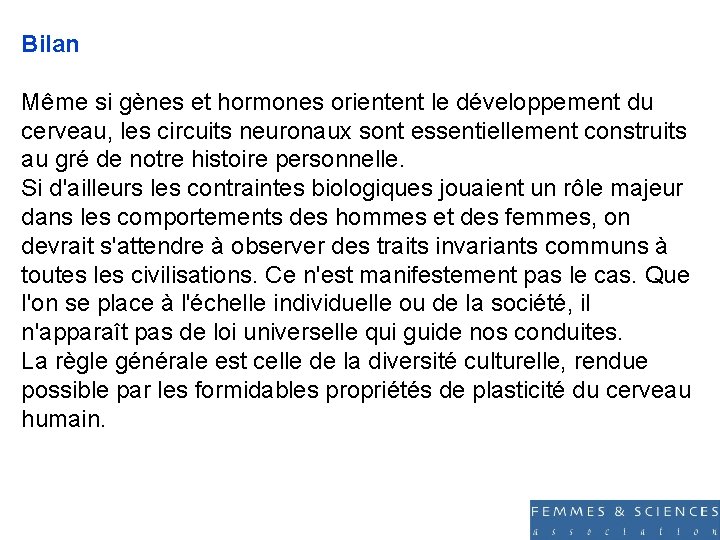 Bilan Même si gènes et hormones orientent le développement du cerveau, les circuits neuronaux