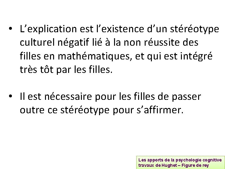  • L’explication est l’existence d’un stéréotype culturel négatif lié à la non réussite