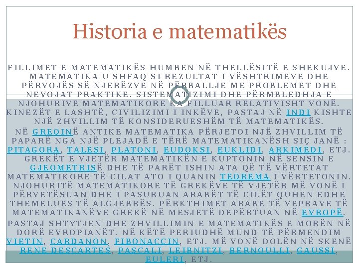 Historia e matematikës FILLIMET E MATEMATIKËS HUMBEN NË THELLËSITË E SHEKUJVE. MATEMATIKA U SHFAQ